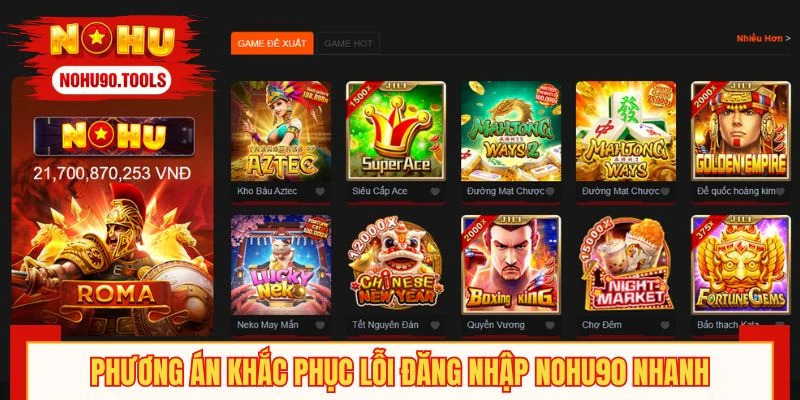 Phương án khắc phục lỗi đăng nhập NOHU90 nhanh