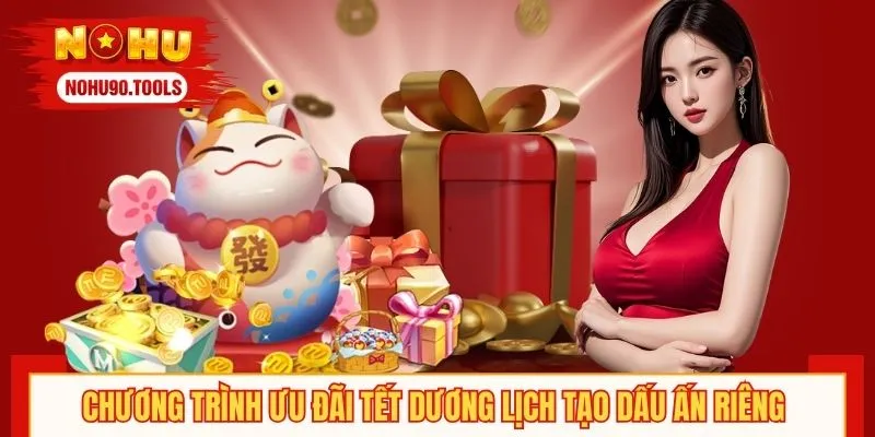 Chương trình ưu đãi tết Dương Lịch NOHU90 tạo dấu ấn riêng